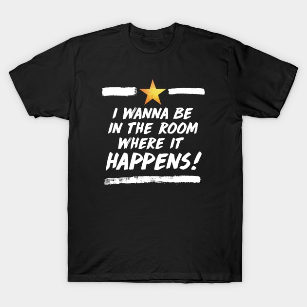 the room where it happens T-Shirt by claudiolemos